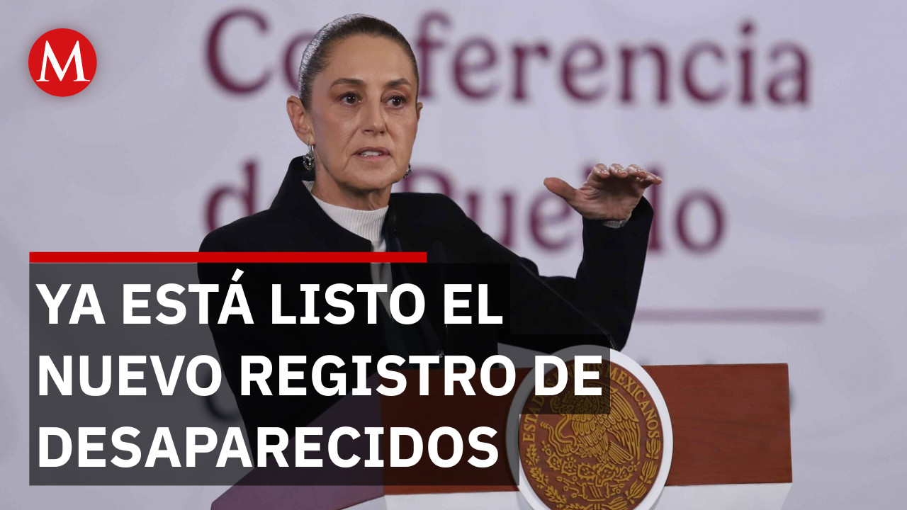 Sheinbaum: Ya es oficial el nuevo sistema de registro de desaparecidos