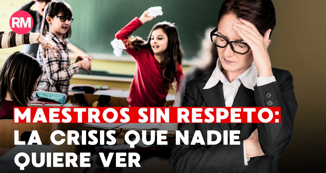 ¿Por qué las nuevas generaciones ya no respetan a los docentes?