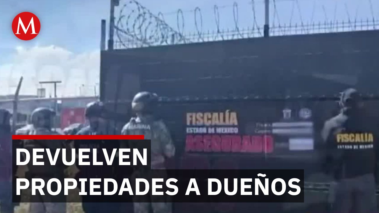 Fiscalía del Estado de México recuperó más de mil inmuebles en la operación "Restitución"