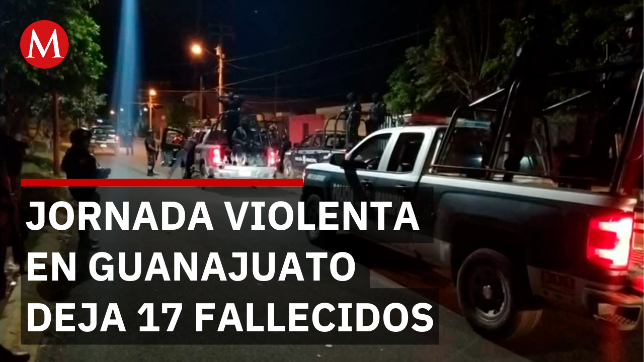 Jornada nocturna violenta en Guanajuato deja múltiples ataques armados