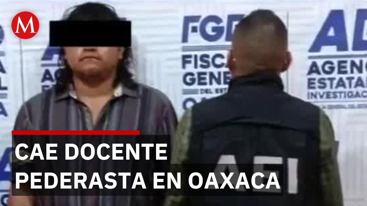 En Oaxaca, cae un profesor por el delito de pederastia contra menores