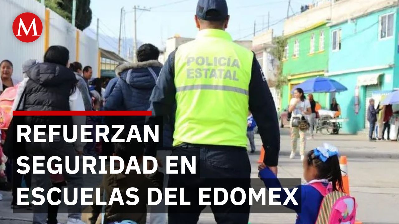 Refuerzan seguridad en más de 22 mil escuelas del Edomex por regreso a clases