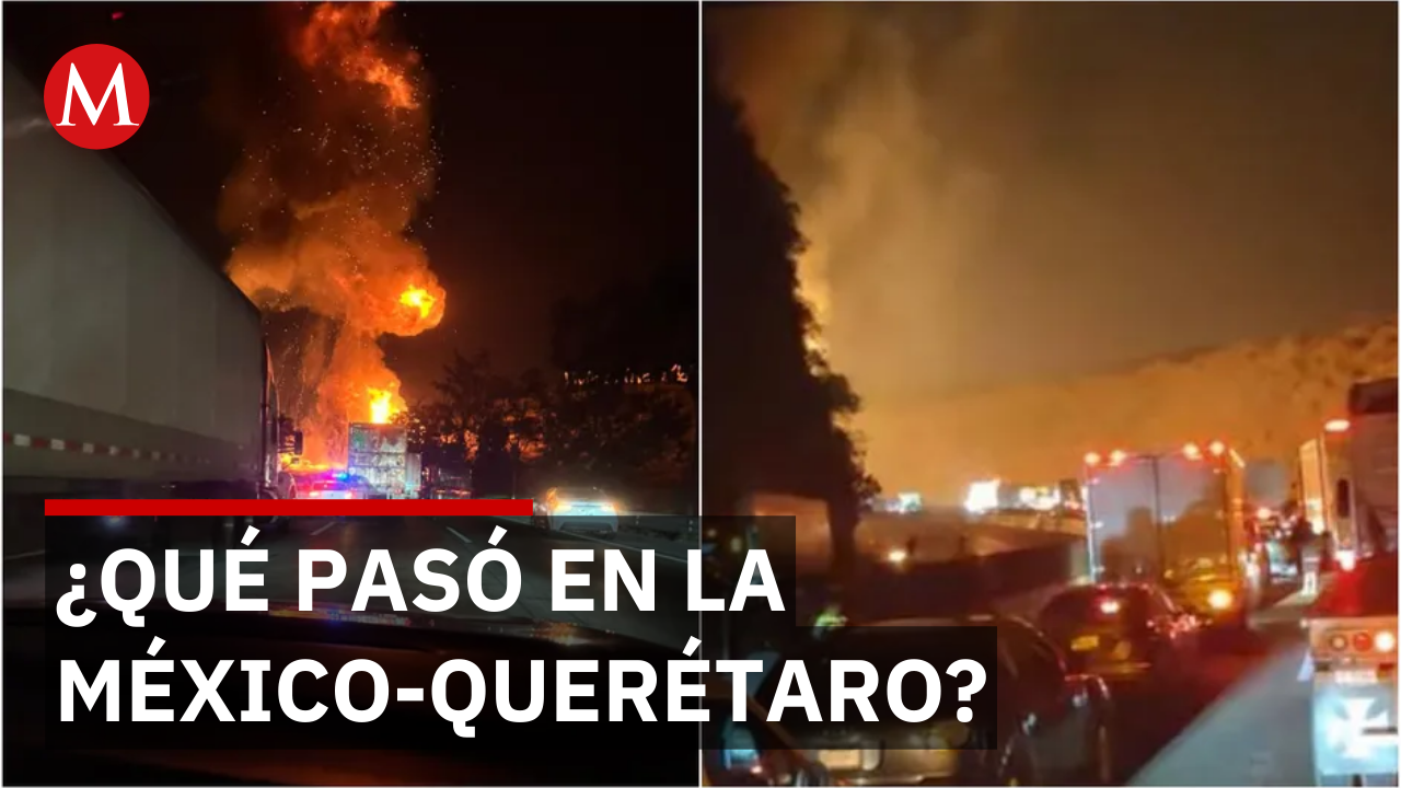 Explosión de pipa de gas provoca cierre total en la México-Querétaro