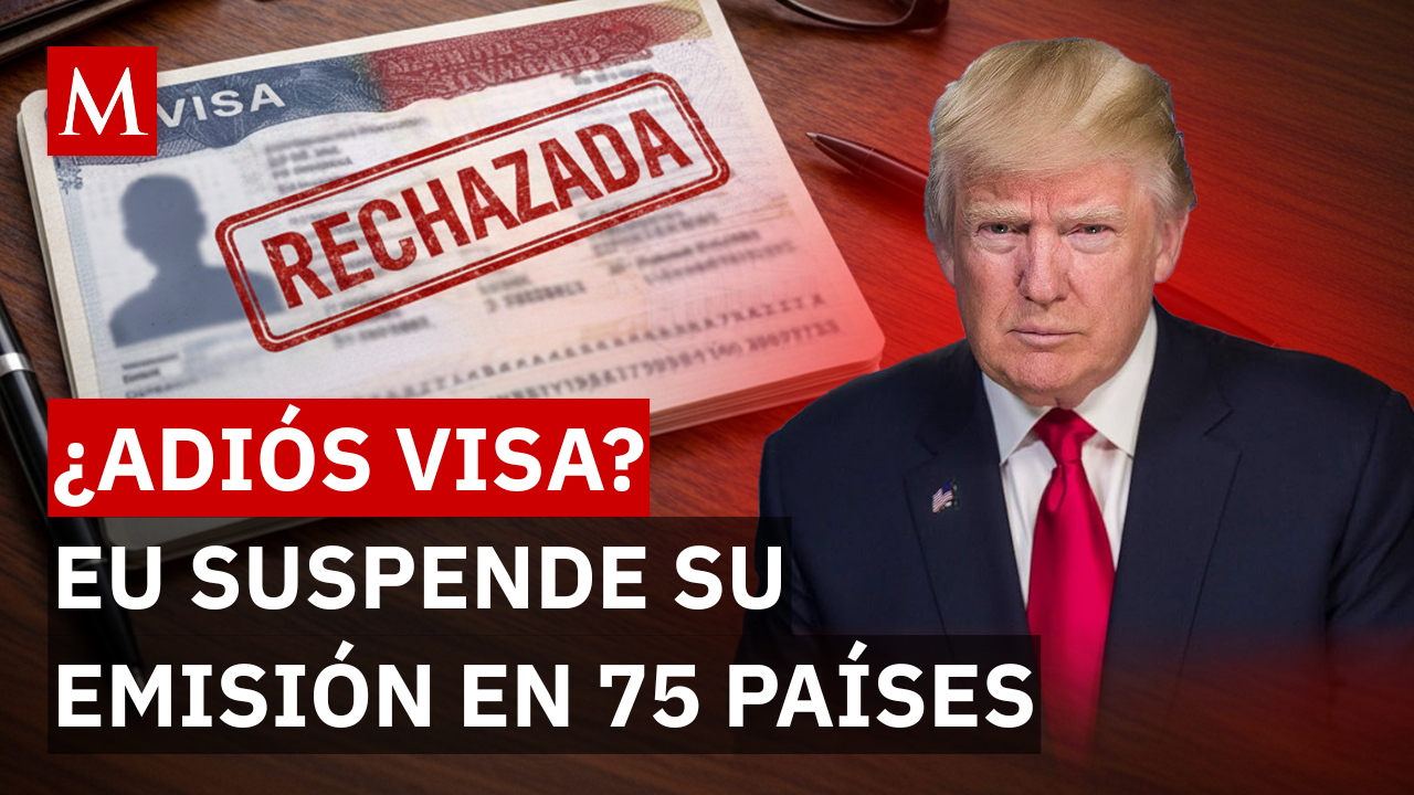 ¿Qué países se verán afectados por la suspensión de visas? Te decimos si México es uno de ellos