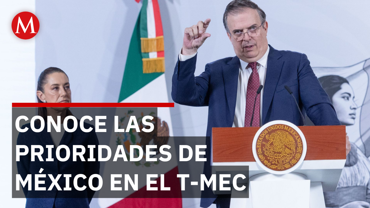 Ebrard pide que T-MEC se mantenga, consolide y fortalezca