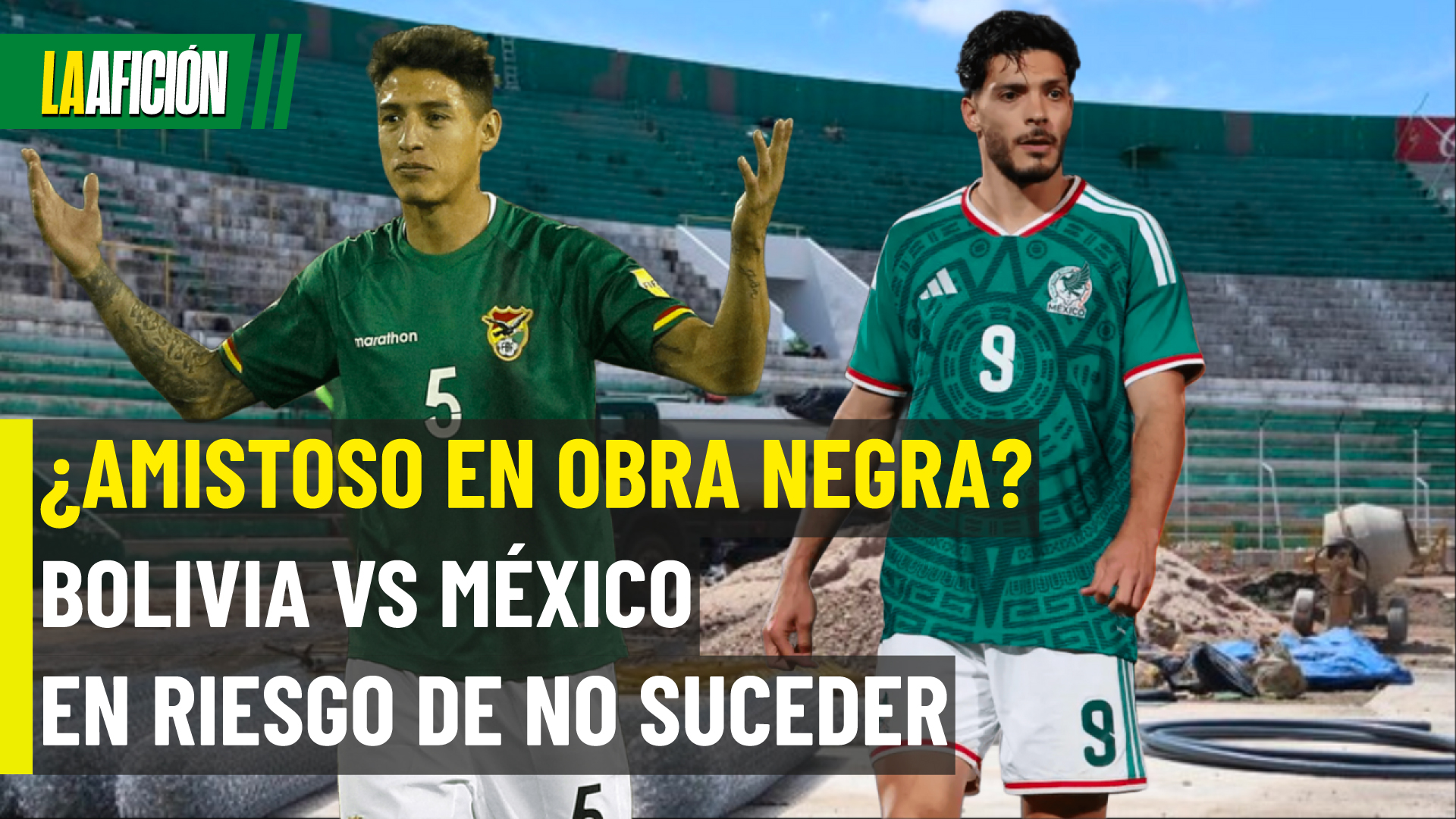 Selección Mexicana jugará partido amistoso ante Bolivia en un estadio que se encuentra en obras