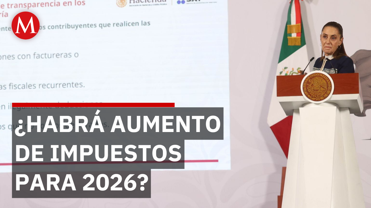 Sheinbaum adelanta que no habrá aumento de impuestos para 2026