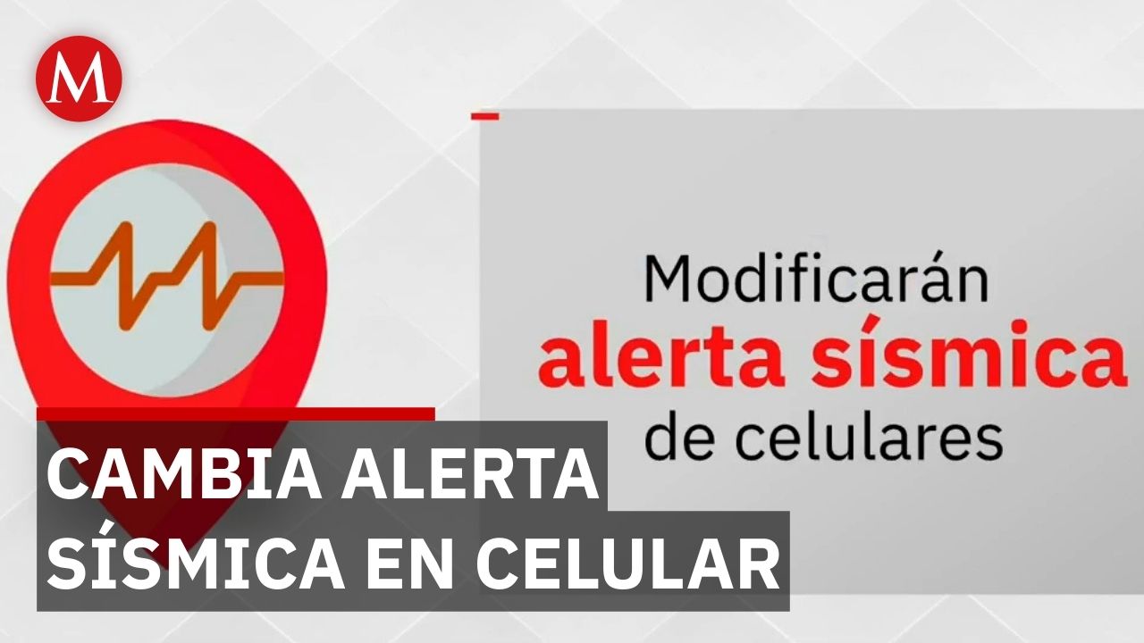 Cambios en la alerta sísmica del celular entran en vigor la próxima semana