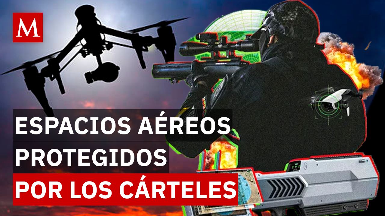 Cárteles y control aéreo: cómo México pierde el cielo ante tecnología antidrón