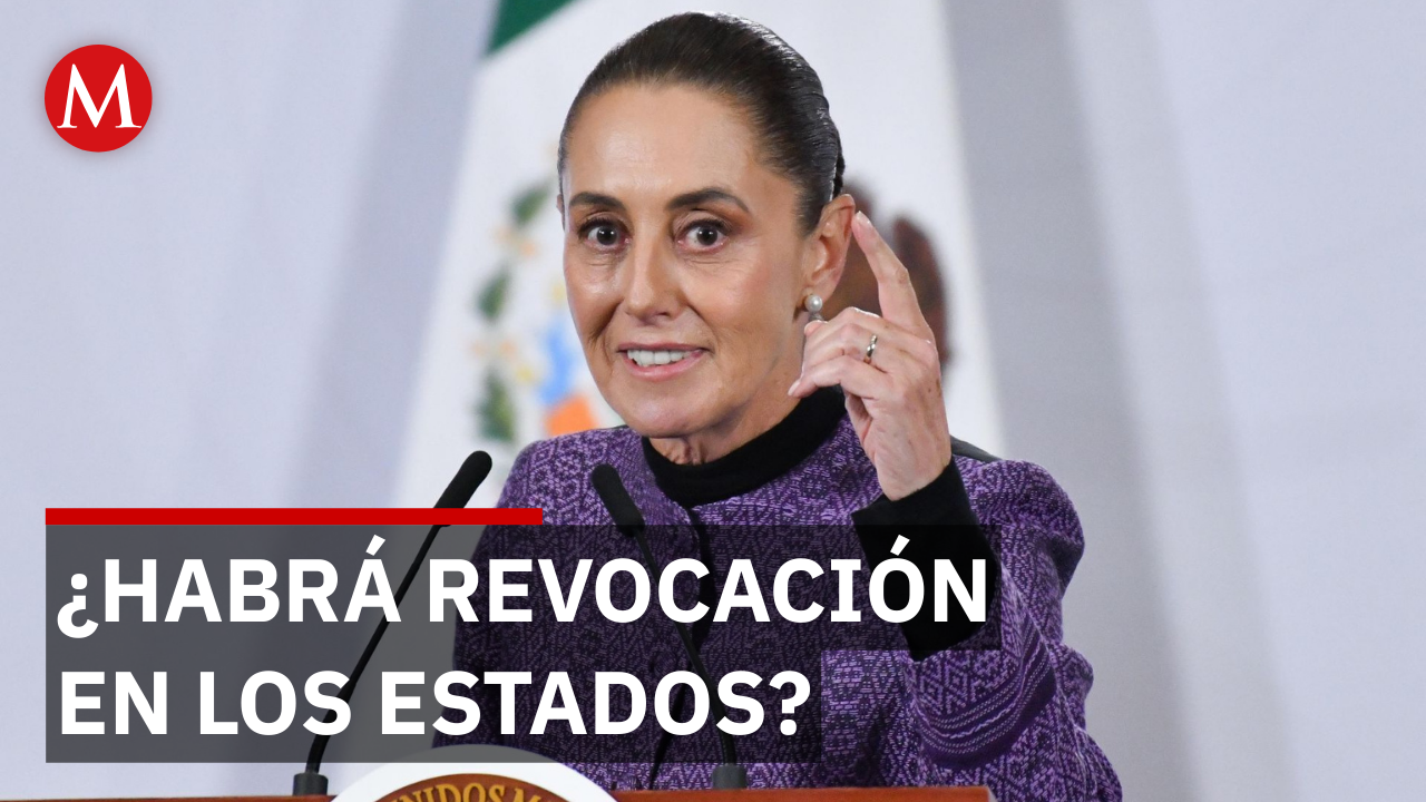 Sheinbaum deja abierta la revocación de mandato para los estados