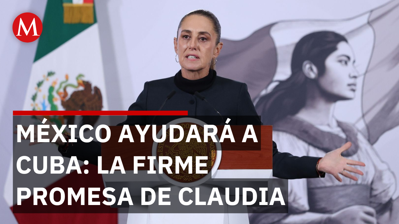 Sheinbaum manda mensaje a  Cuba: “México siempre estará para ayudar”