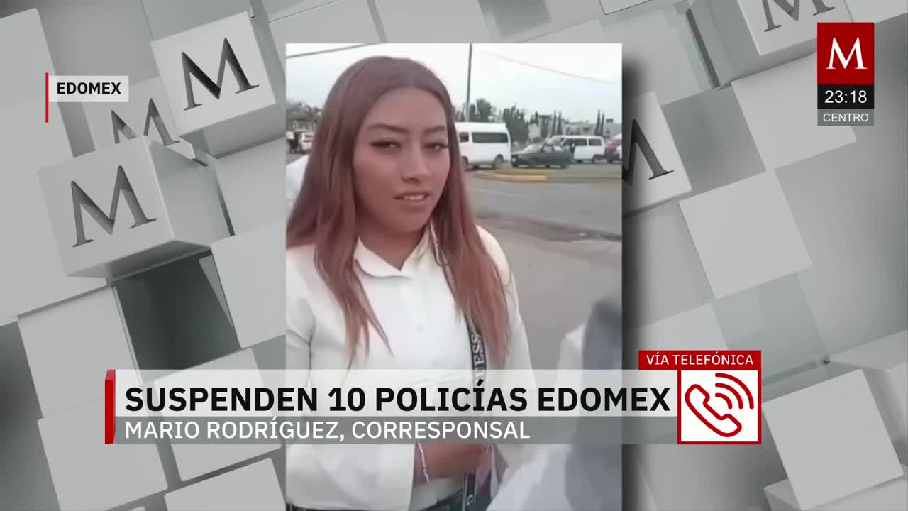 Suspenden a 10 policías por casos de extorsión en el Edomex | Paola Barquet, 21 de enero de 2026