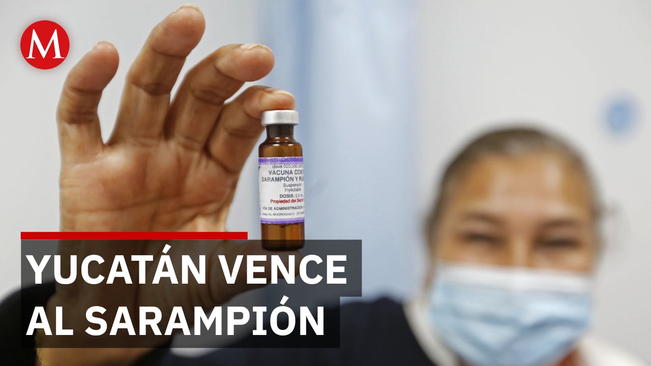 Yucatán tiene todo bajo control contra el sarampión; solo han reportado un caso en el inicio de 2026