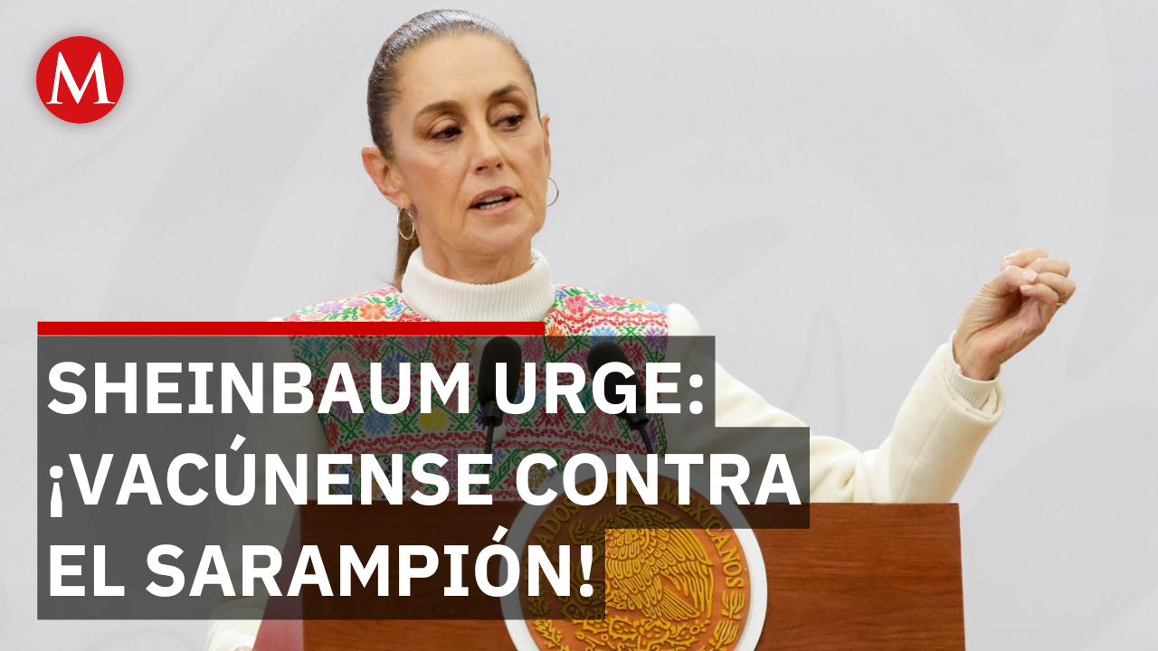 Sheinbaum llama a que mexicanos se vacunen contra el sarampión