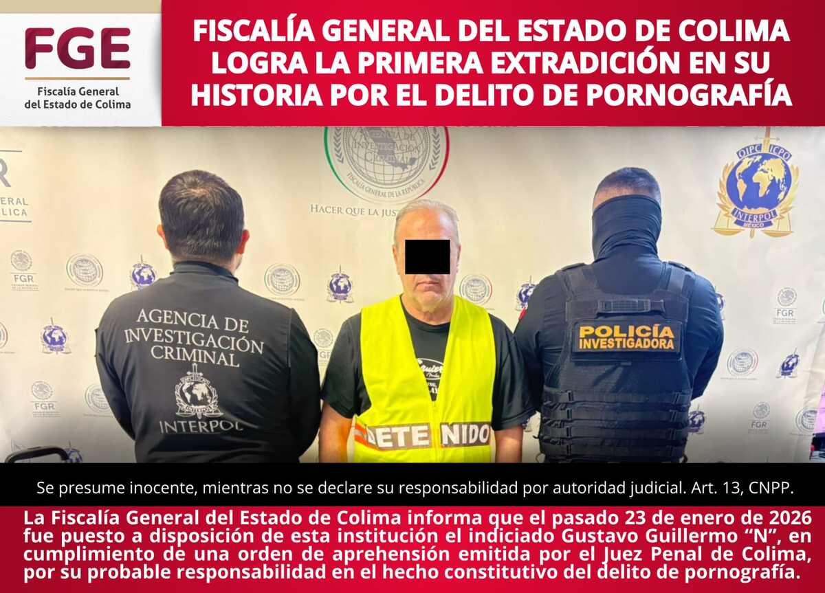 Fiscalía de Colima logra primera extradición en su historia por delito de pornografía