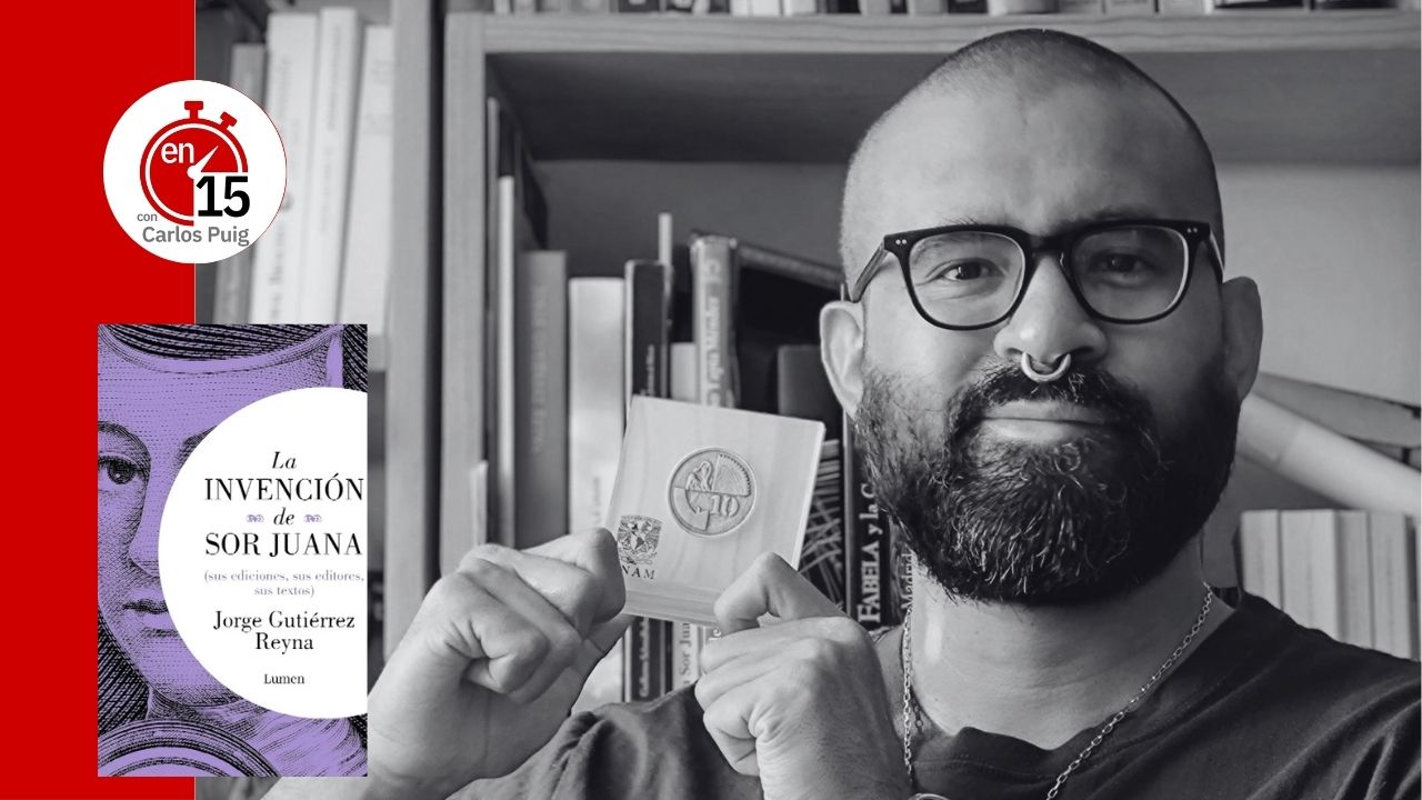 Jorge Gutiérrez Reyna, autor de "La invención de Sor Juana" | En 15