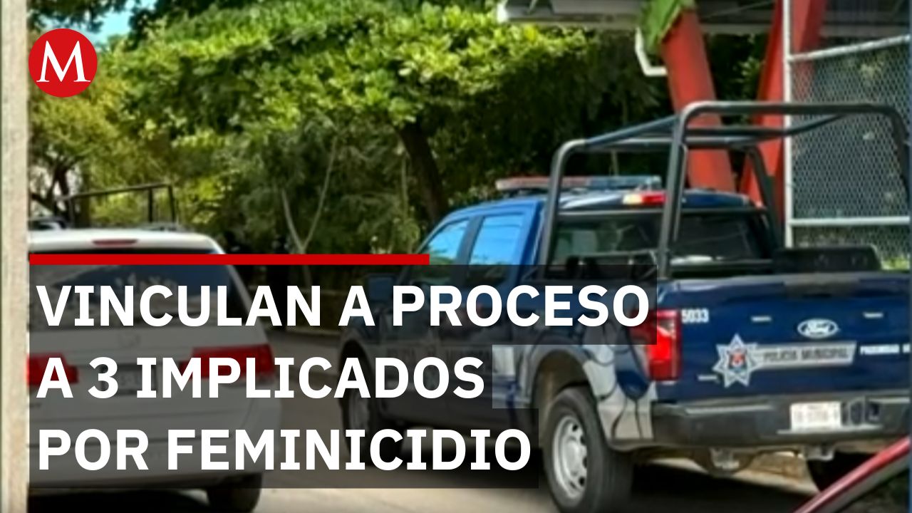 Vinculan a proceso a tres por feminicidio en Cancún