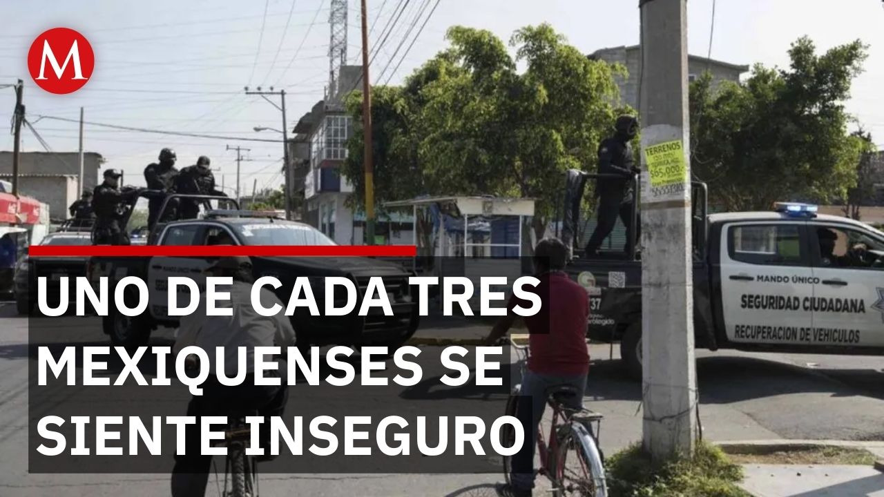 Uno de cada tres habitantes del Estado de México se siente inseguro