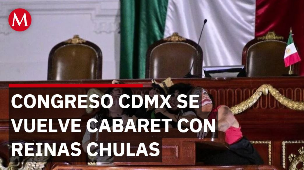 Congreso CdMx se vuelve cabaret con Reinas Chulas