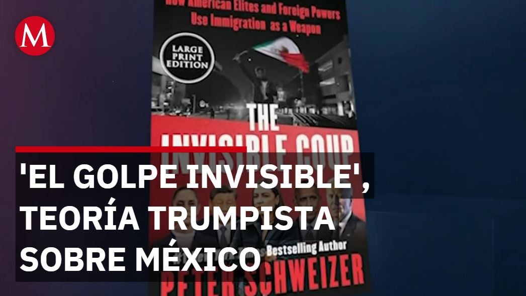 El golpe invisible', libro trumpista acusa a México de reconquista en EU