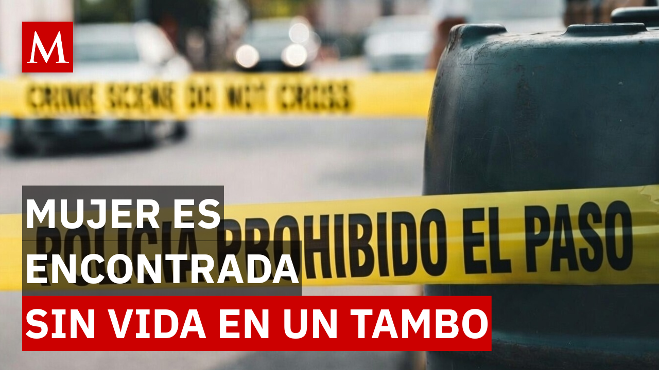 Sin vida y dentro de un tambo, así localizaron a una mujer en Gómez Palacio