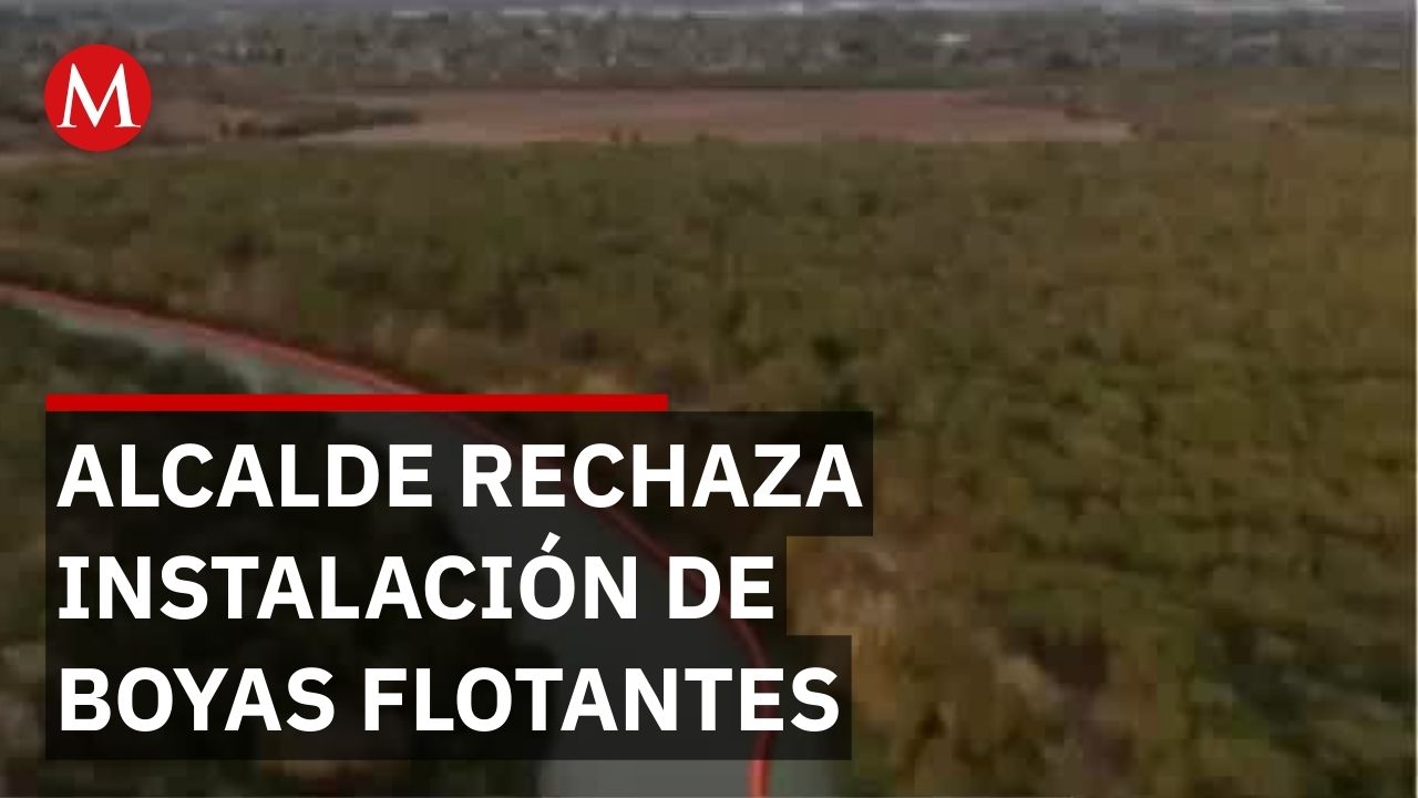 Alcalde de Matamoros rechaza instalación de boyas flotantes sobre el Río Bravo