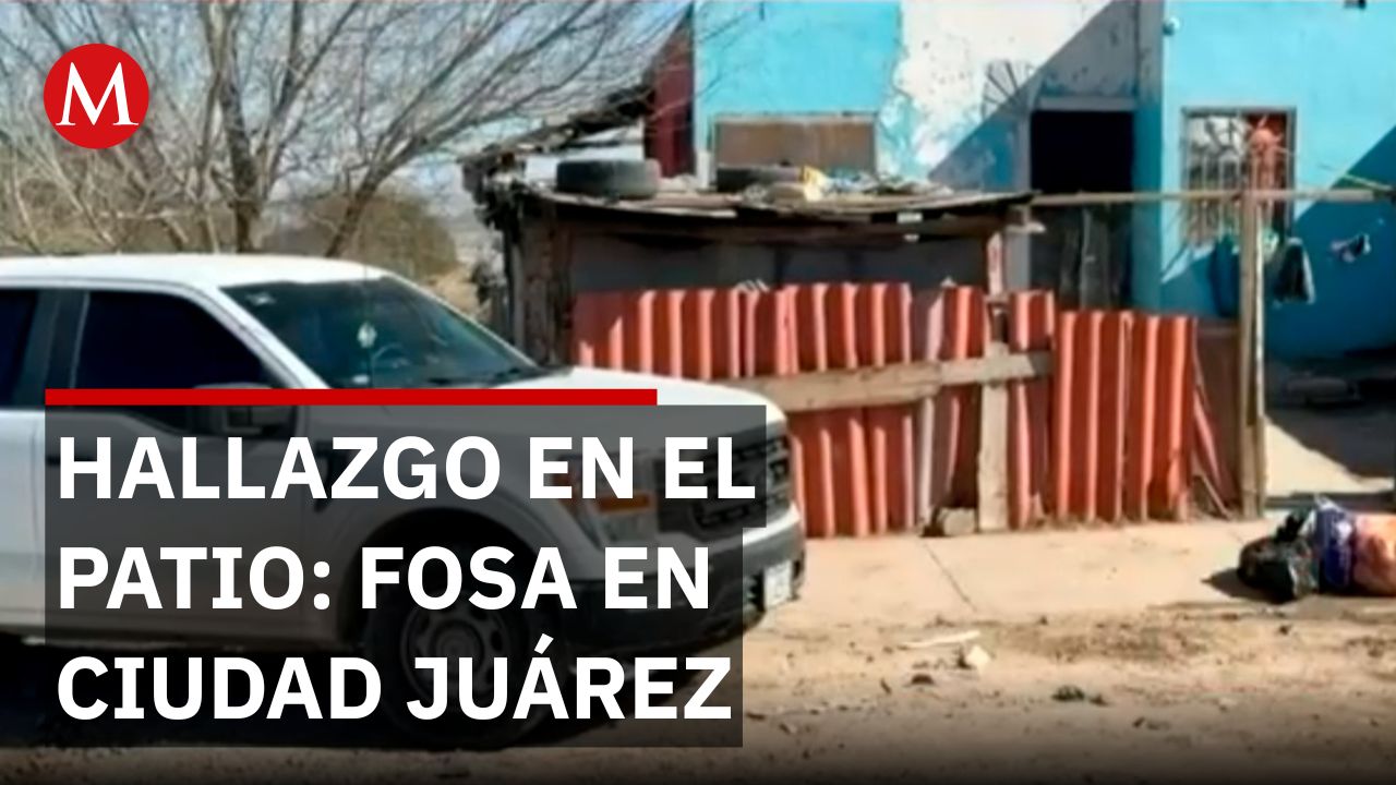 Hallan cuerpo en fosa clandestina dentro de una casa en Ciudad Juárez
