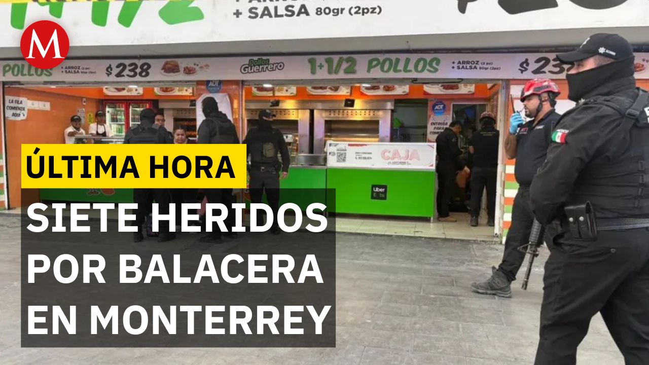 ÚLTIMA HORA: Balacera en centro de Monterrey deja siete heridos