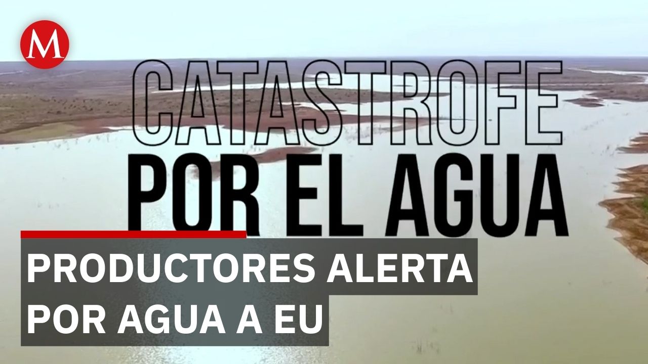 Productores agrícolas de Tamaulipas preocupados por entrega de agua a Estados Unidos