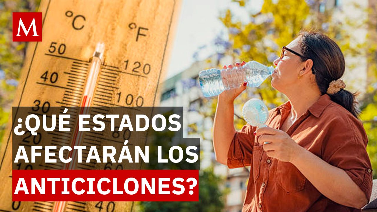 ¿Qué es un anticiclón y qué regiones de México se verán afectadas por su presencia?