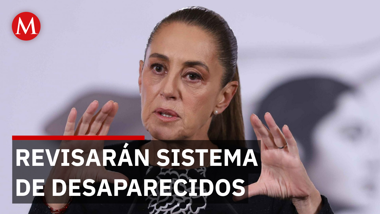 Sheinbaum garantiza una revisión rigurosa al registro de desapariciones