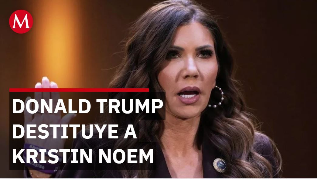 Donald Trump destituye a Kristin Noem