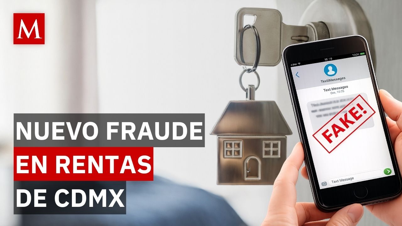 Alertan por fraude “monta rentas” en CDMX: así operan los criminales en plataformas