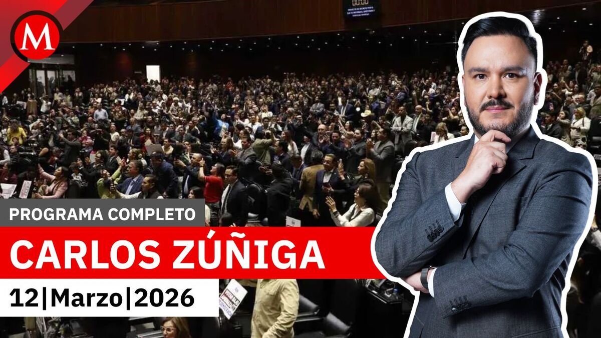 Milenio Noticias, con Carlos Zúñiga, 12 de marzo de 2026