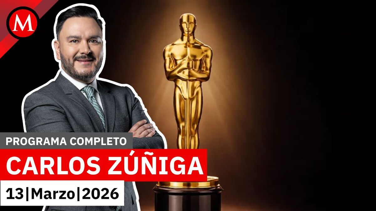 Milenio Noticias, con Carlos Zúñiga, 13 de marzo de 2026