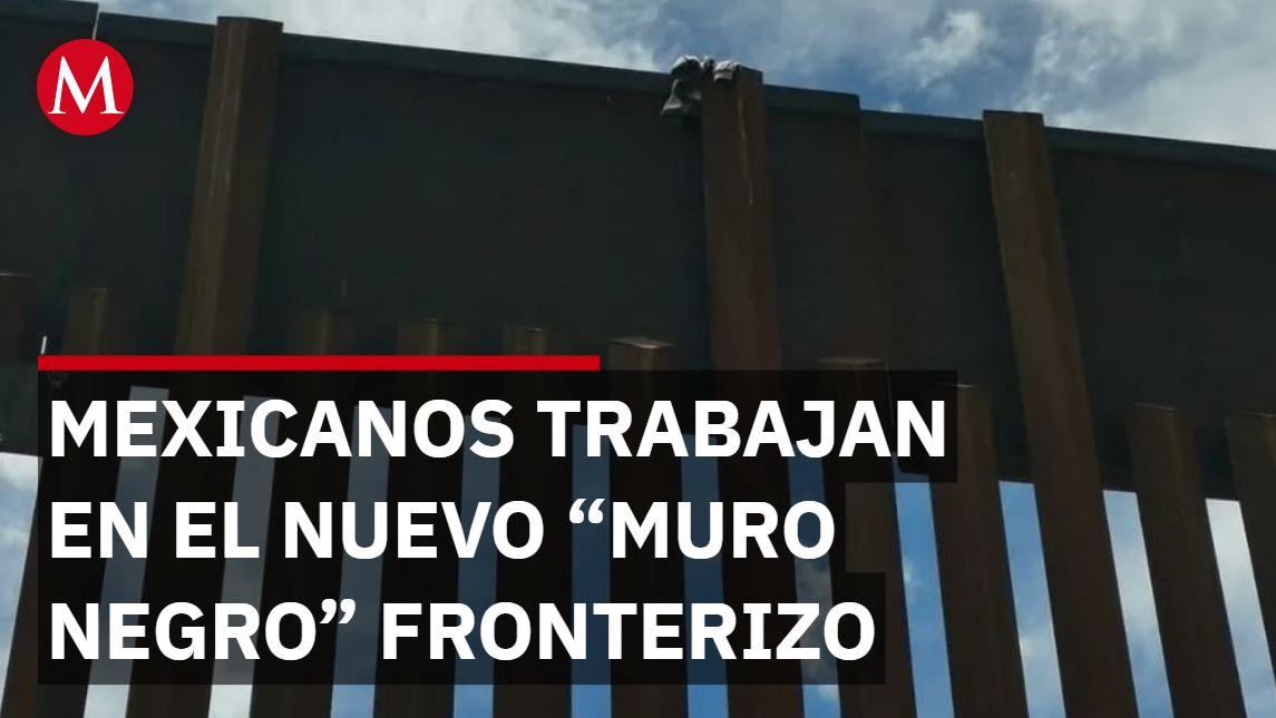 El muro fronterizo qué se levanta en Chihuahua es construido con mano de obra mexicana
