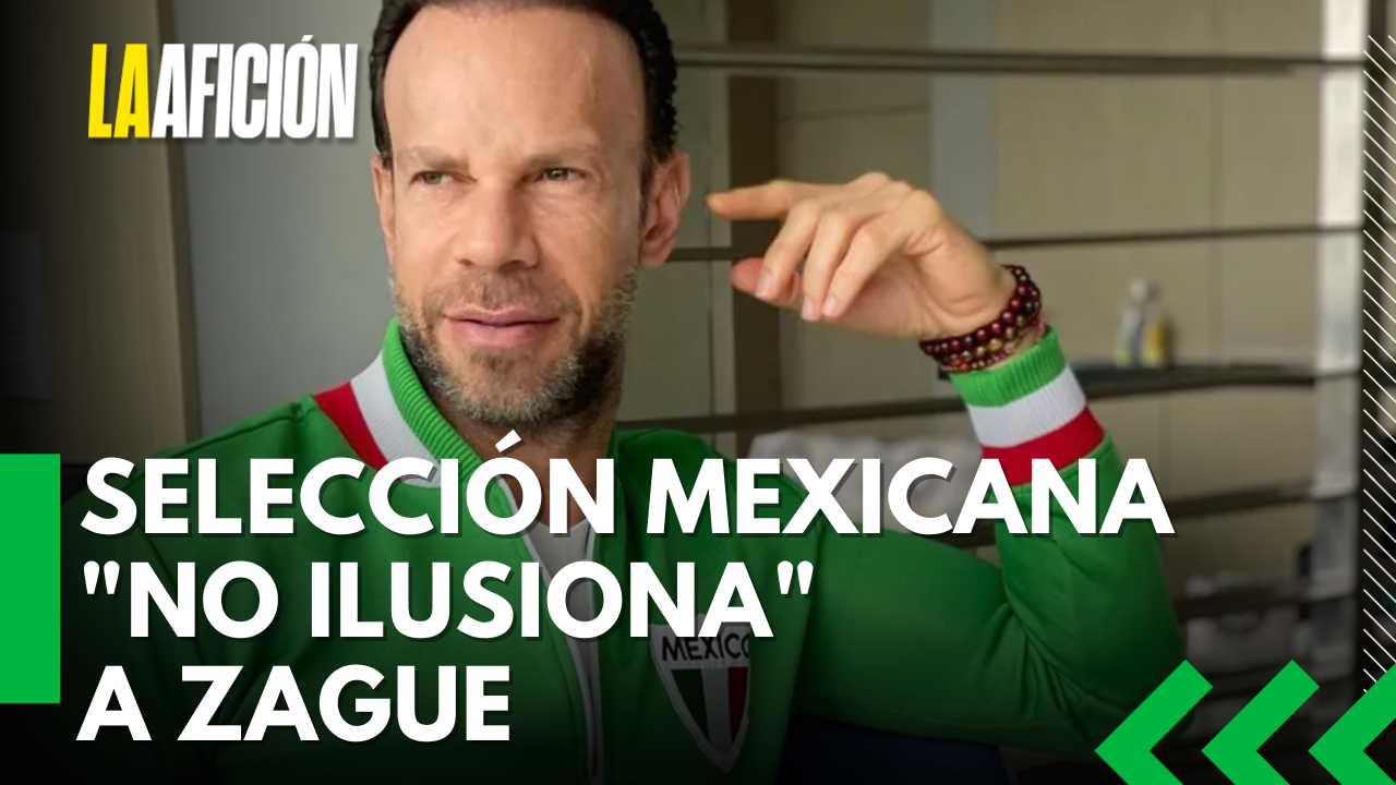 Poco optimista, 'Zague' asegura que la Selección Mexicana "no ilusiona"