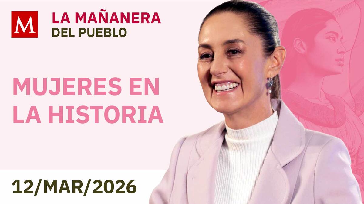 'La Mañanera del Pueblo', jueves 12 de marzo de 2026
