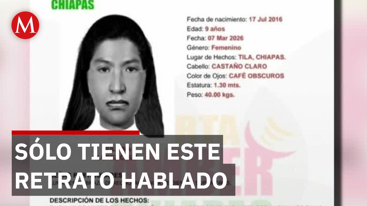Niña de 9 años desaparece en Tila, Chiapas, y su familia no tiene ni una foto de ella