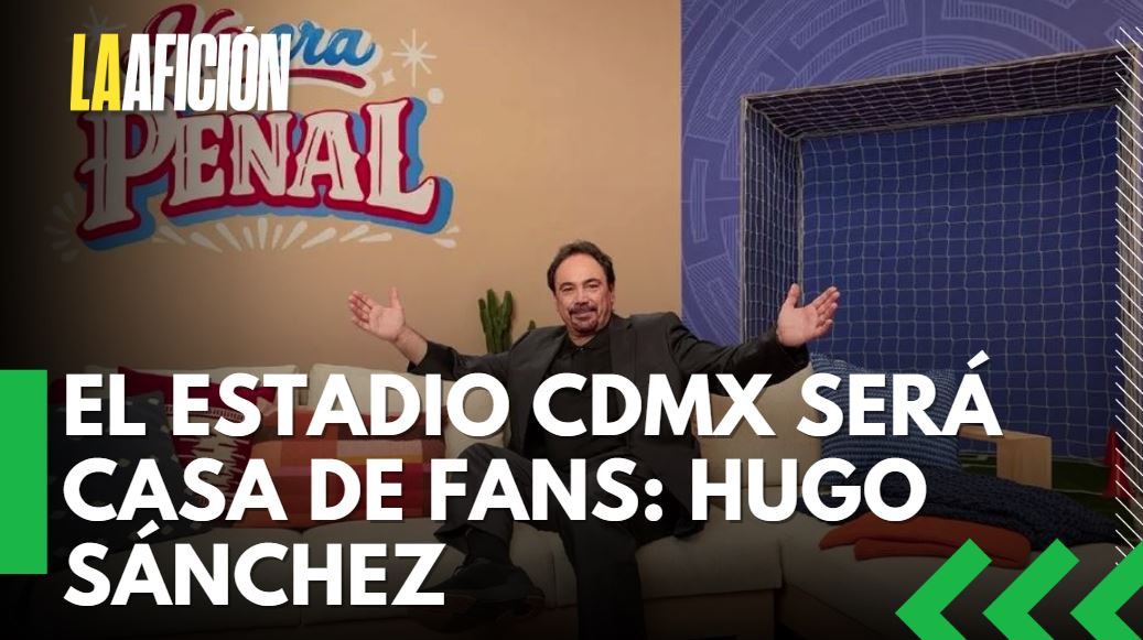 Hugo Sánchez convertirá al Estadio Ciudad de México en un hogar para aficionados