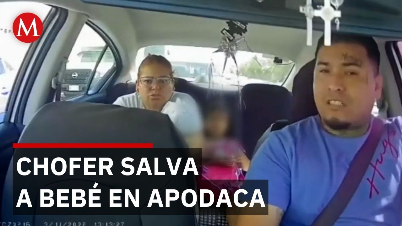 Chofer de aplicación salva a bebé en Apodaca y lo lleva a hospital en Guadalupe