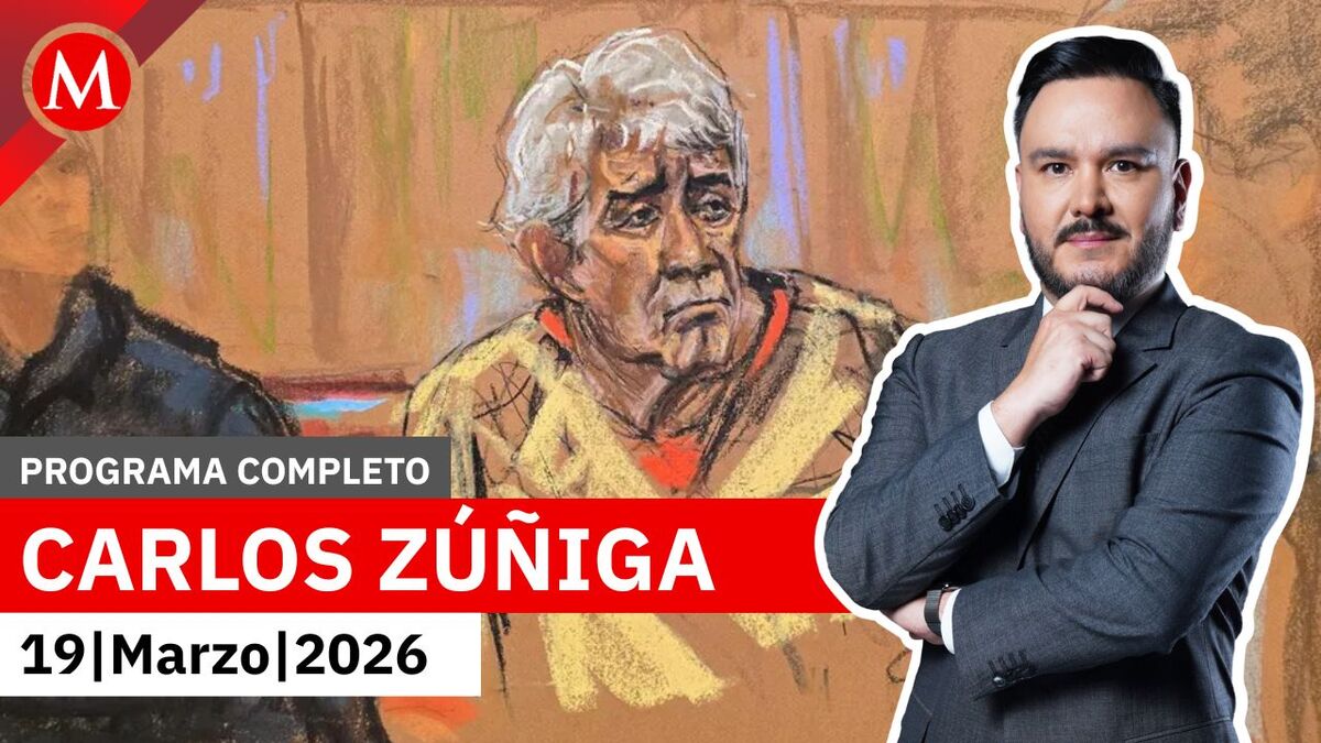Milenio Noticias, con Carlos Zúñiga, 19 de marzo de 2026