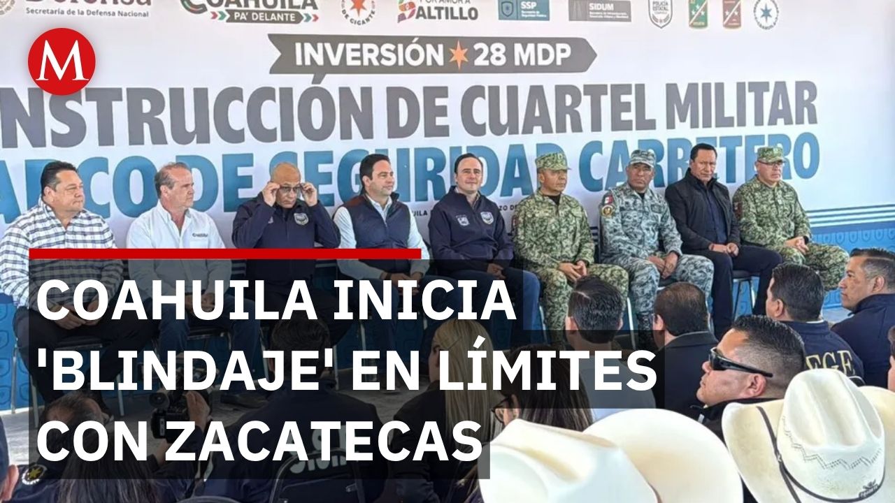 Coahuila blinda frontera con Zacatecas: Inician cuartel y arco de seguridad