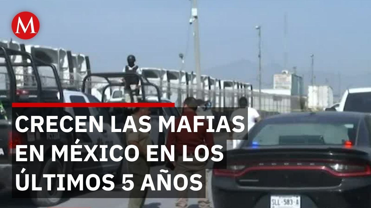 Mafias de 11 países ya operan en territorio mexicano
