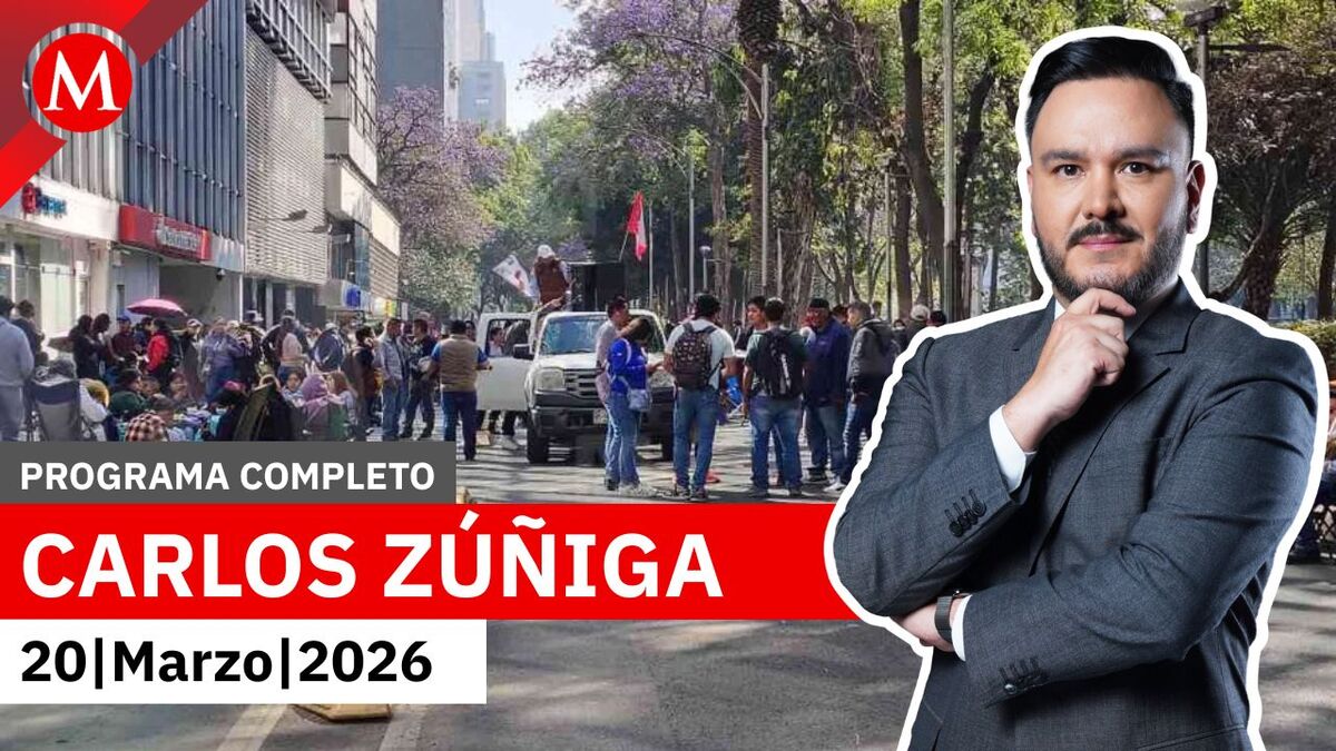 Milenio Noticias, con Carlos Zúñiga, 20 de marzo de 2026