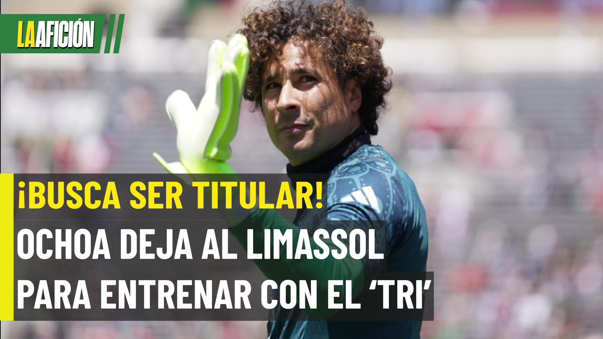 ¡Memo Ochoa quiere su sexto Mundial y toma decisión clave!
