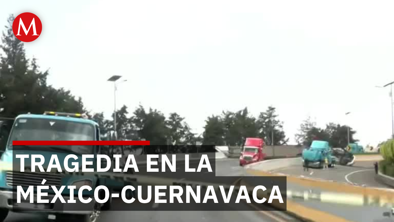 Volcadura fatal cierra la México-Cuernavaca, muere una persona tras fuerte accidente