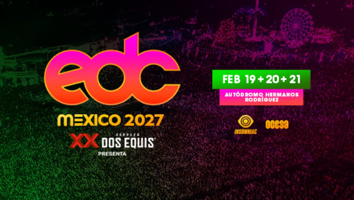 EDC México 2027 es uno de los festivales más importantes de la música electrónica | Especial