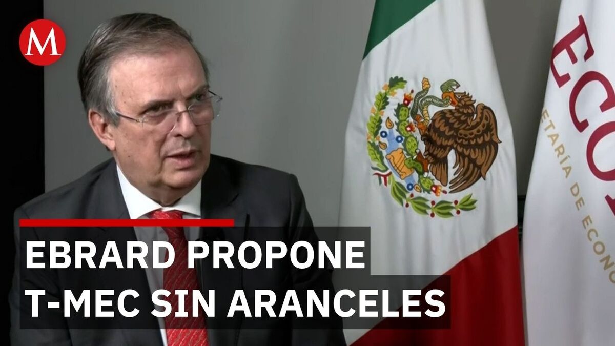 Marcelo Ebrard propone perfeccionar el T-MEC sin aranceles