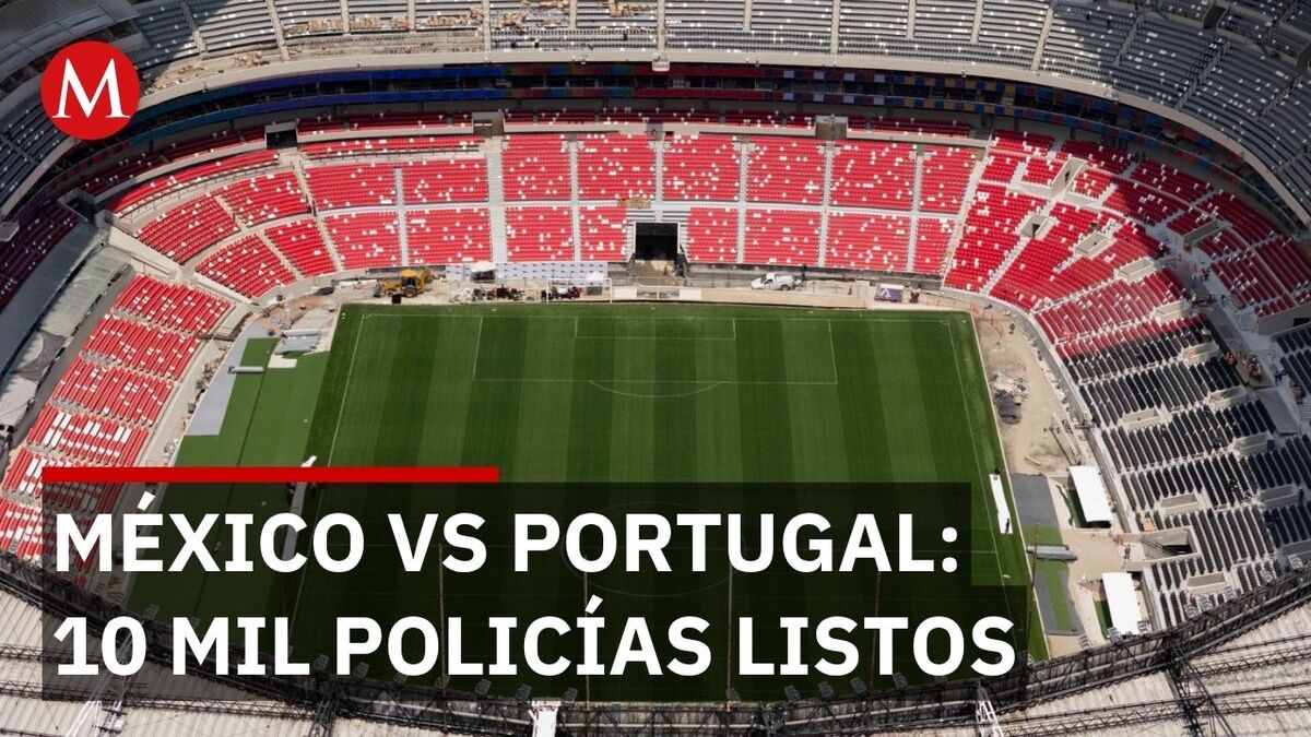 México vs Portugal: SSC anuncia operativo con 10 mil policías